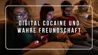 Digital Cocaine und wahreFreundschaft