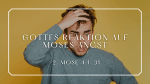 Gottes_Reaktion_auf_Moses_Angst